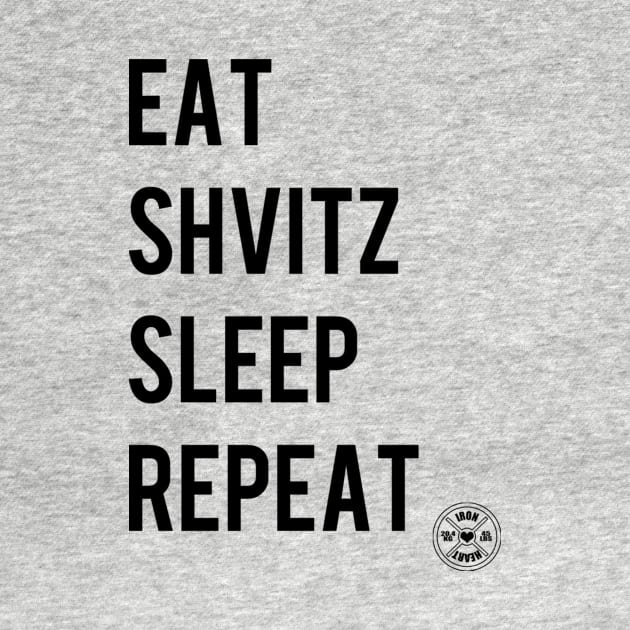 Eat Shvitz Sleep Repeat by ironheart